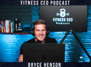 Fitness CEO Podcast Host Bryce Henson